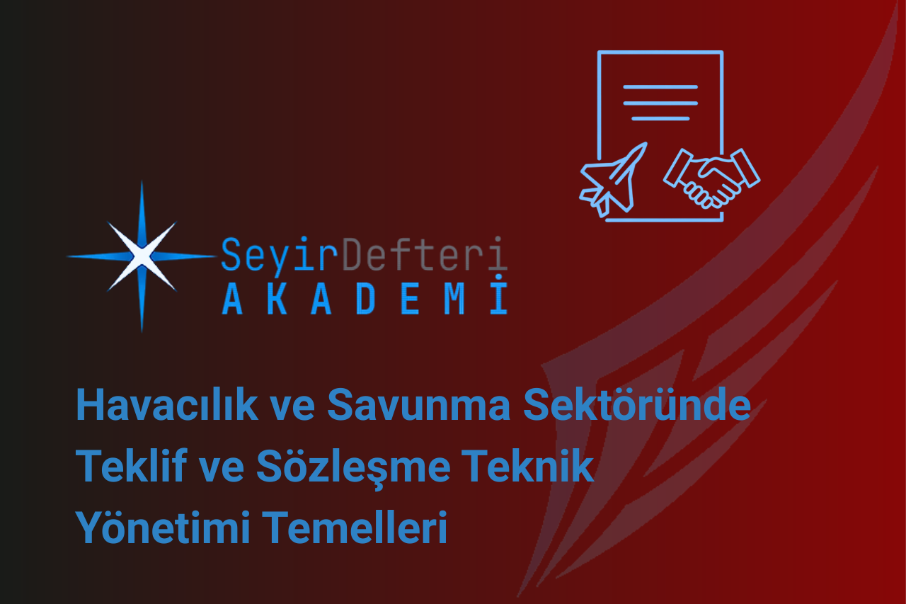 Havacılık ve Savunma Sektöründe Teklif ve Sözleşme Teknik Yönetimi Temelleri